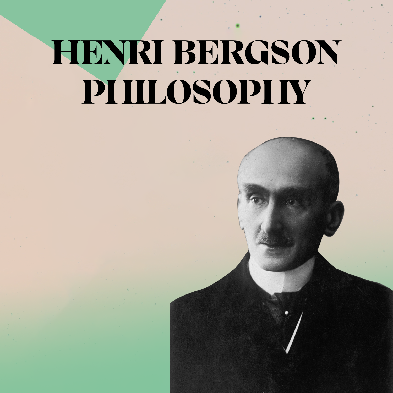 Exploring Henri Bergson: Intuition, Élan Vital, and the Philosophy of Life — History of Philosophy #6