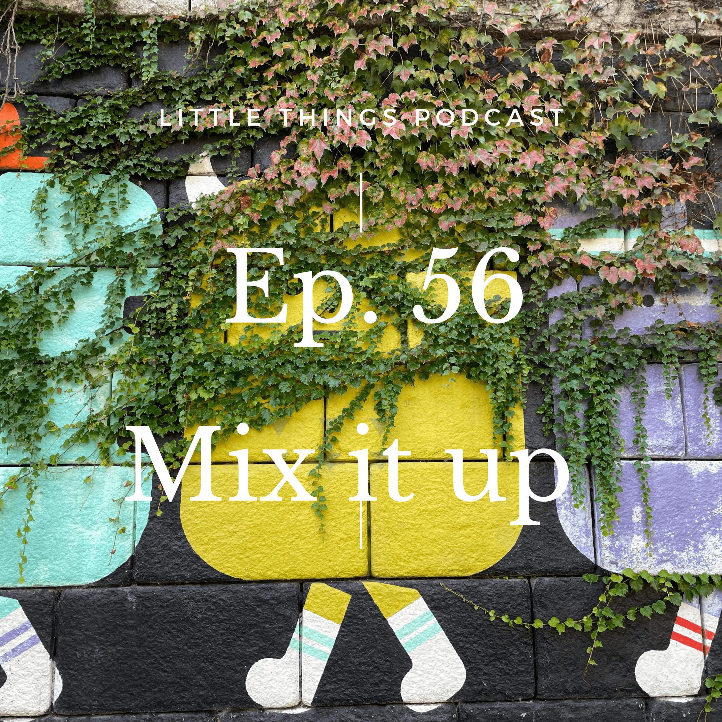 Episode 56: Mix it up