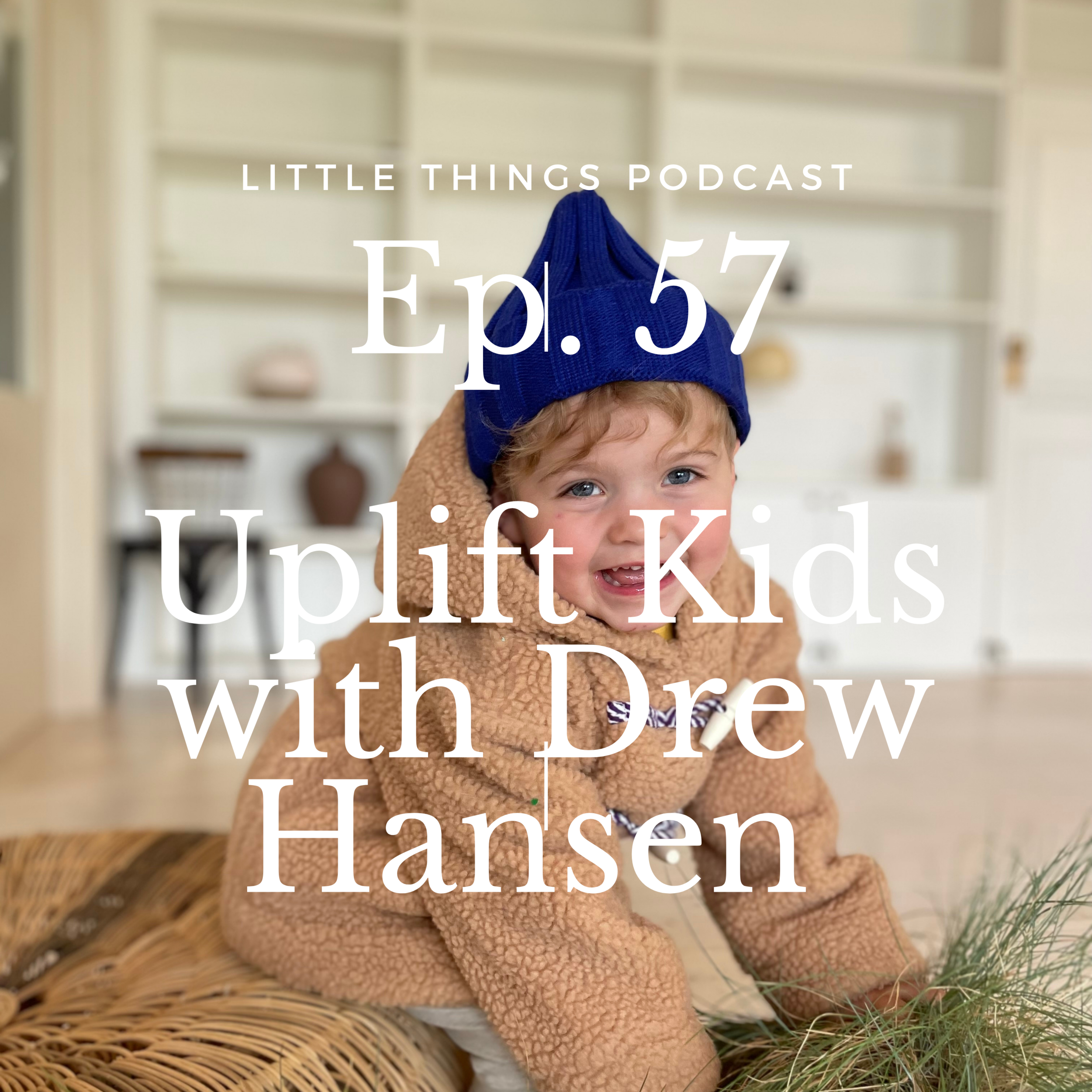 Episode 57: Uplift Kids with Drew Hansen