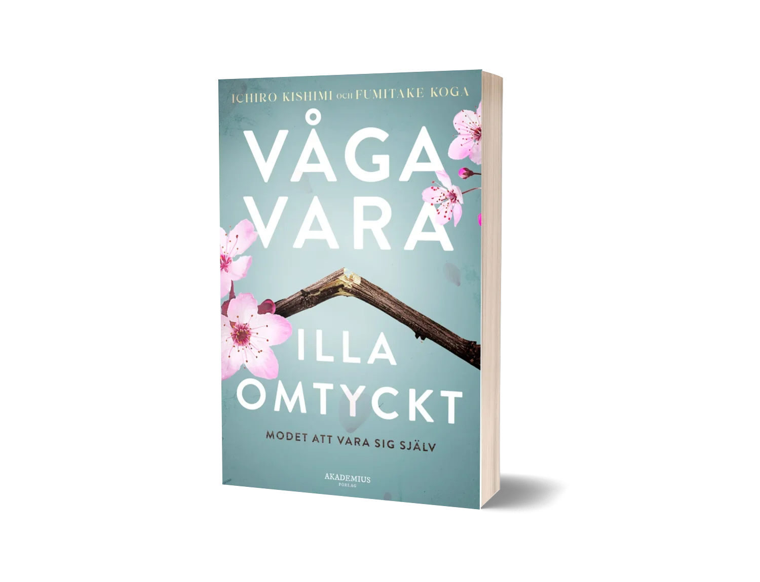 "Våga vara illa omtyckt" av Fumitake Koga & Ichiro Kishimi