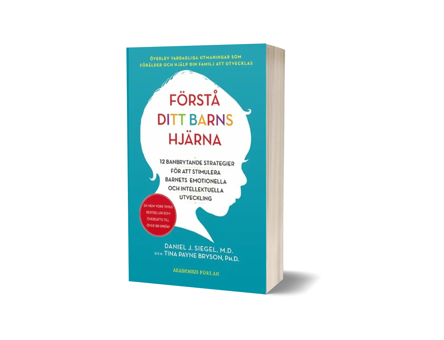 "Förstå ditt barns hjärna" av Daniel J. Siegel & Tina Payne Bryson
