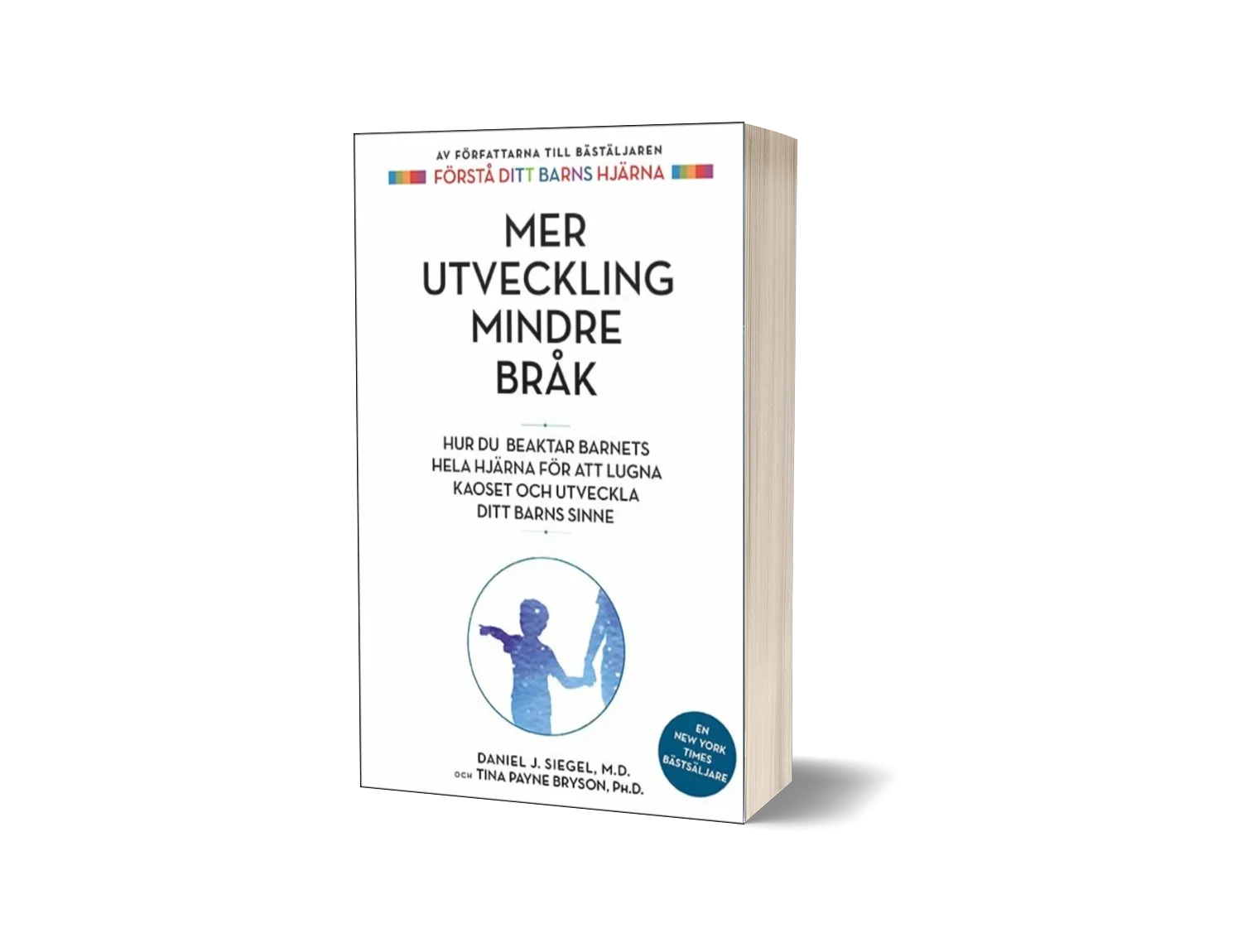 "Mer utveckling, mindre bråk" av Daniel J. Siegel och Tina Payne Bryson