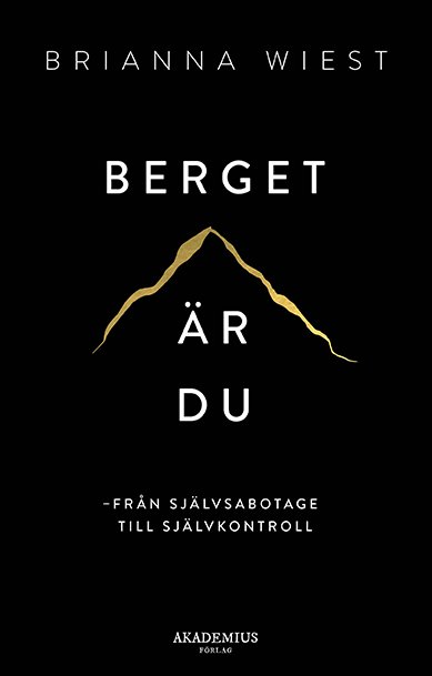 En bok med titeln "Berget är du" av Brianna Wiest, med ett svart omslag med en enkel guldkontur av ett berg. Undertiteln på svenska lyder "Från självsabotage till självkontroll.