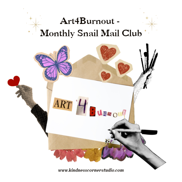 Art4Burnout Monthly Snail Mail Club text above a collaged image of an envelope, mail, and images coming out of the envelope including collaged hands with hearts, paintbrushes, and pens, flowers, hearts, and a butterfly.