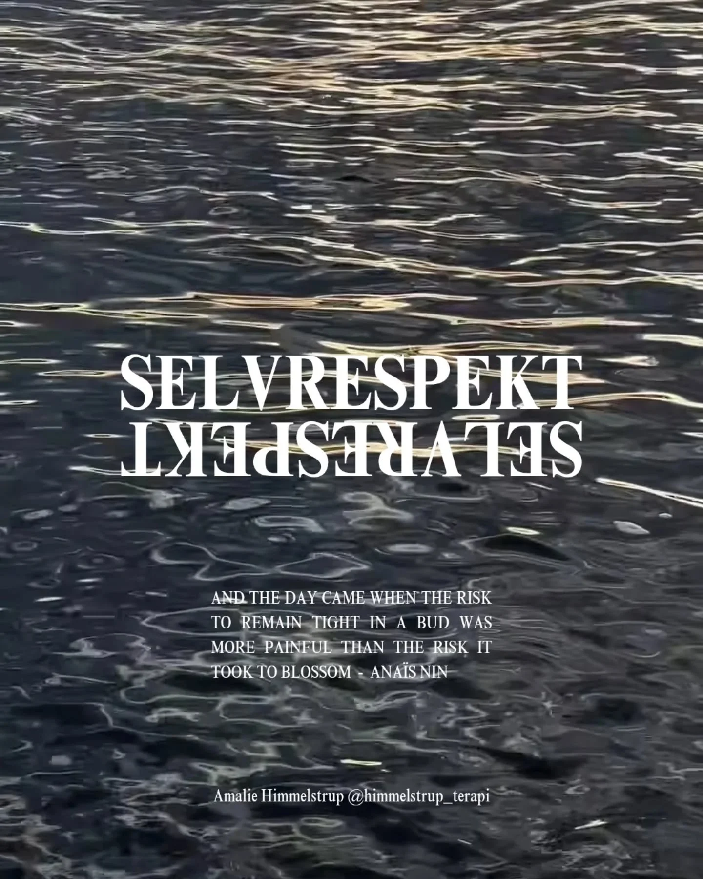 Ana&iuml;s Nin // 'And the day came when the risk to remain tight in a bud was more painful than the risk it took to blossom' 

Selvrespekt kan tr&aelig;nes og skam kan opl&oslash;ses ~

Gamle overlevelsesstrategier og utryg tilknytning kan afl&aelig
