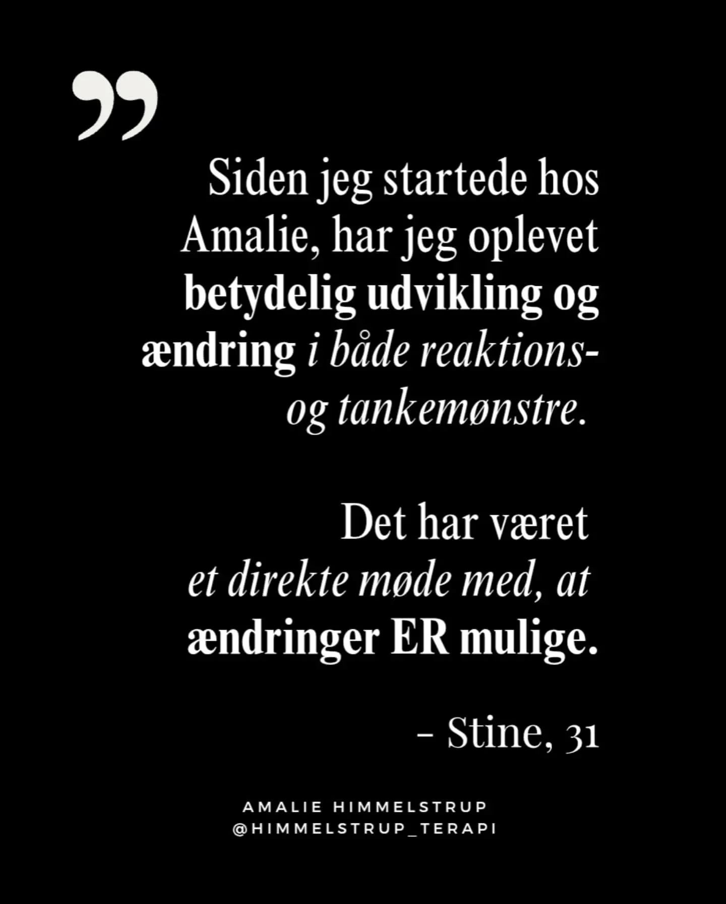 Terapi mener jeg skal give h&aring;b, bev&aelig;gelse og udvikling ~ i det indre f&oslash;lelsesliv, vores tankem&oslash;nstre og i vores adf&aelig;rd ude virkeligheden.

God terapi rykker os. Fremad.
Det giver os en ny tro p&aring;, at meget mere er