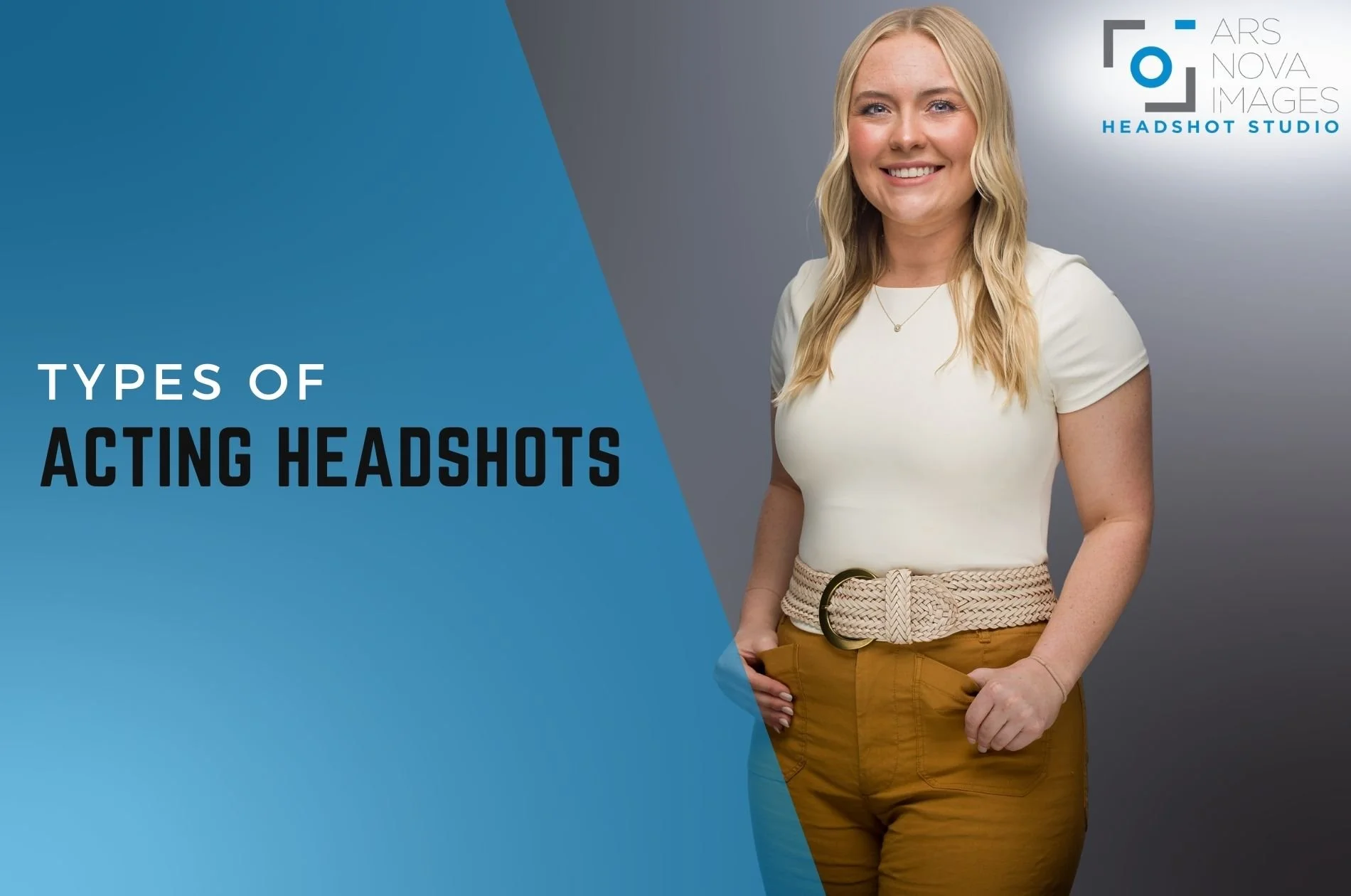 Types of Acting Headshots : Complete Guide