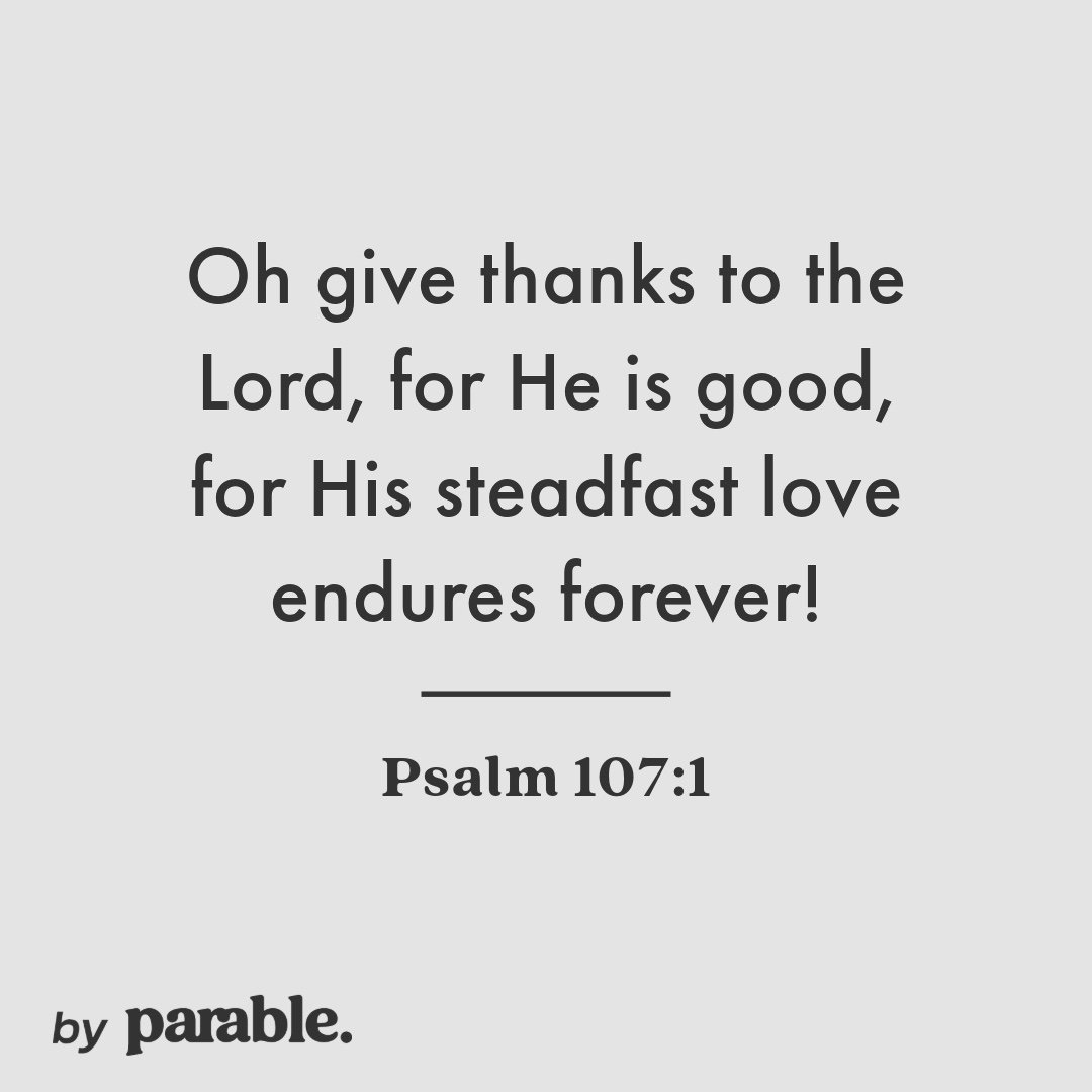 Give thanks to the Lord
Our God and King
His love endures forever
For He is good, He is above all things
His love endures forever
Sing praise, sing praise
With a mighty hand
And outstretched arm
His love endures forever
For the life that's been rebor