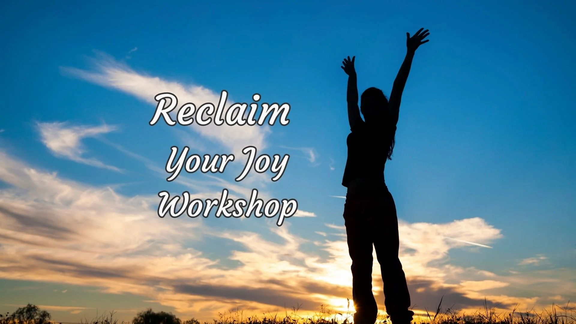 Reclaim Your Joy - Free Online Workshop