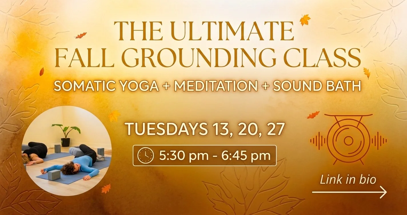 🍂 Fall Ritual Series (Somatic Yoga + Sound Bath Meditation) - week 1