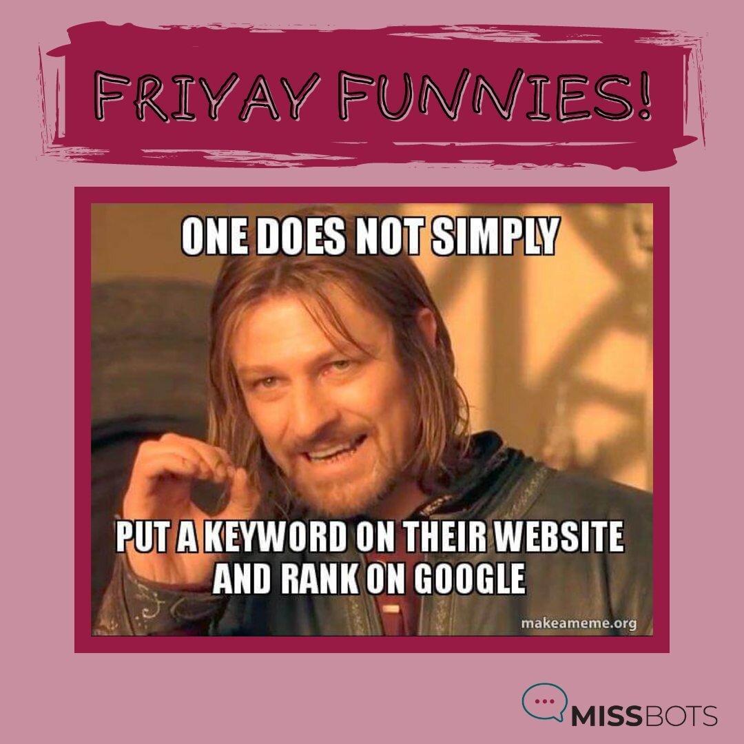 Friyay Funnies! SEO is important and Missbots can help you there, get your website to stand out on google. Contact us today to find out how. #missbots #socialmediamarketing #socialmediamarketingtips #digitalmarketing #contentmarketingtips