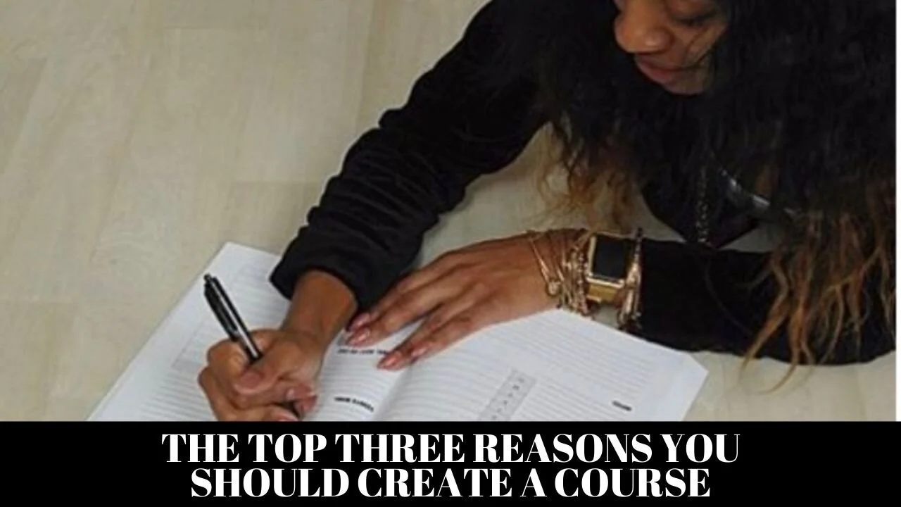 Three Reasons You Should Create A Course