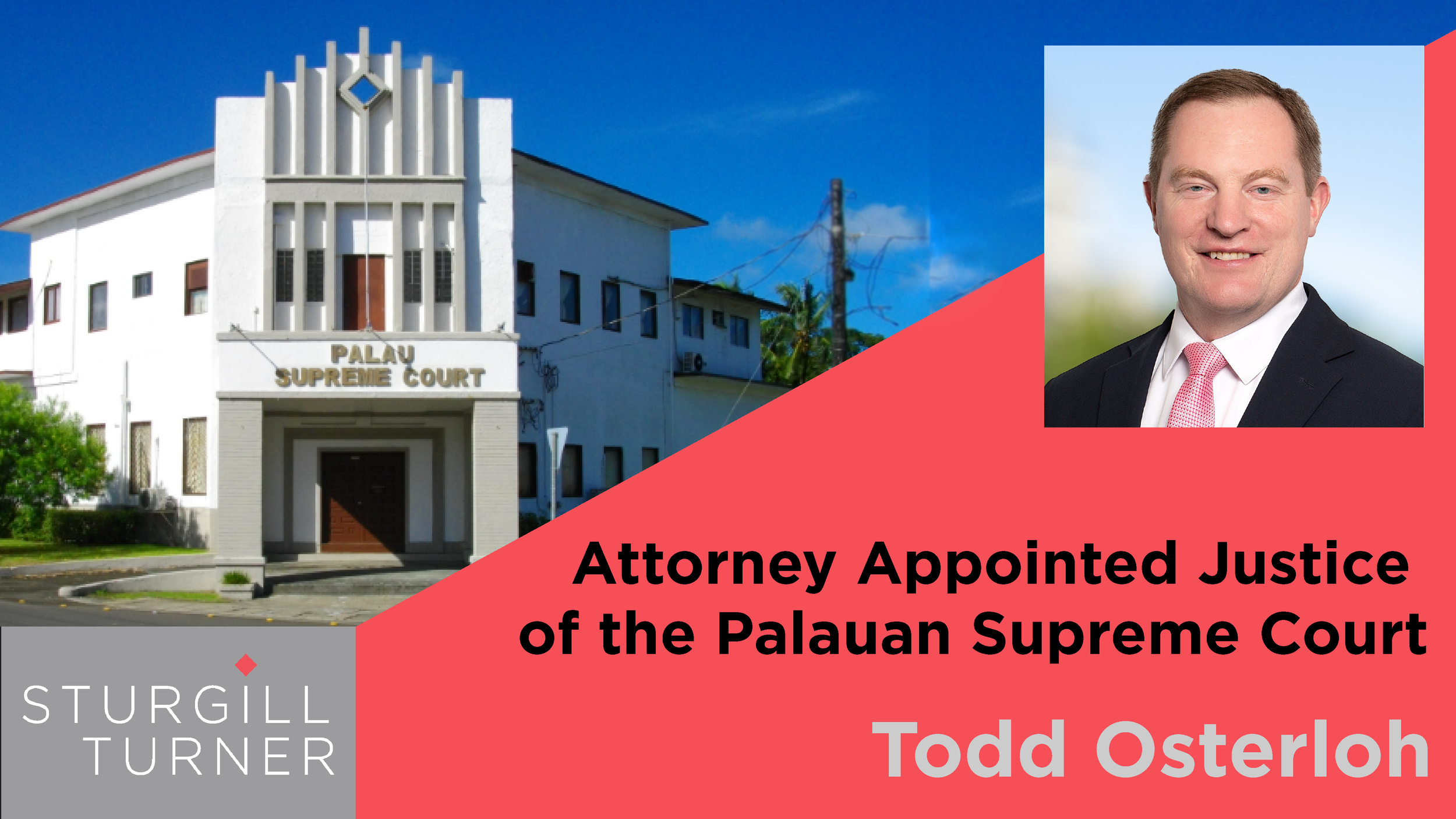 Sturgill Turner Attorney Todd Osterloh Appointed Justice of the Palauan Supreme Court