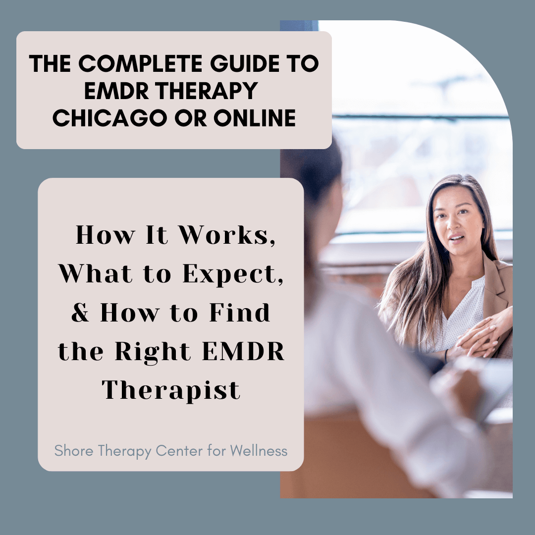 The Complete Guide to EMDR Therapy Chicago or Online: How It Works, What to Expect, & How to Find the Right EMDR Therapist