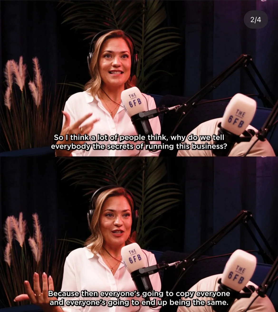 A woman with blonde hair wearing a white shirt and headphones speaks into a microphone labeled 'THE 6FB' during a podcast recording. She is gesturing with her hand in a studio with dark blue walls, potted plants, and professional audio equipment. Subtitles read: 'So I think a lot of people think, why do we tell everybody the secrets of running this business?' and 'Because then everyone's going to copy everyone and everyone's going to end up being the same.'