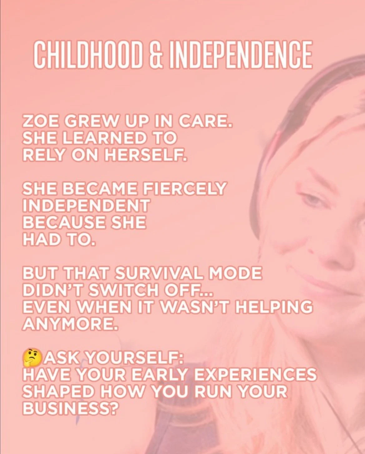 Text overlay on a pink background with a faded image of a woman's face. The text discusses childhood independence and early experiences shaping business approach.