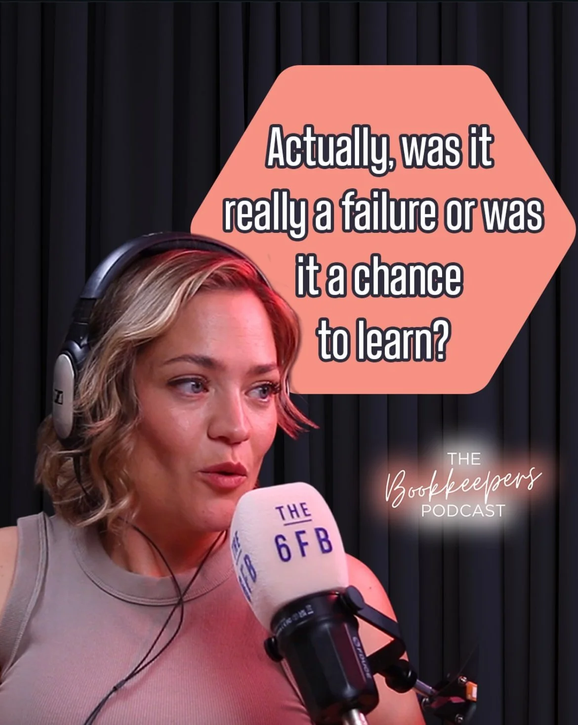 A woman wearing headphones speaking into a microphone during a podcast recording, with a speech bubble that reads, "Actually, was it really a failure or was it a chance to learn?" The podcast is called "The Bookkeepers Podcast".
