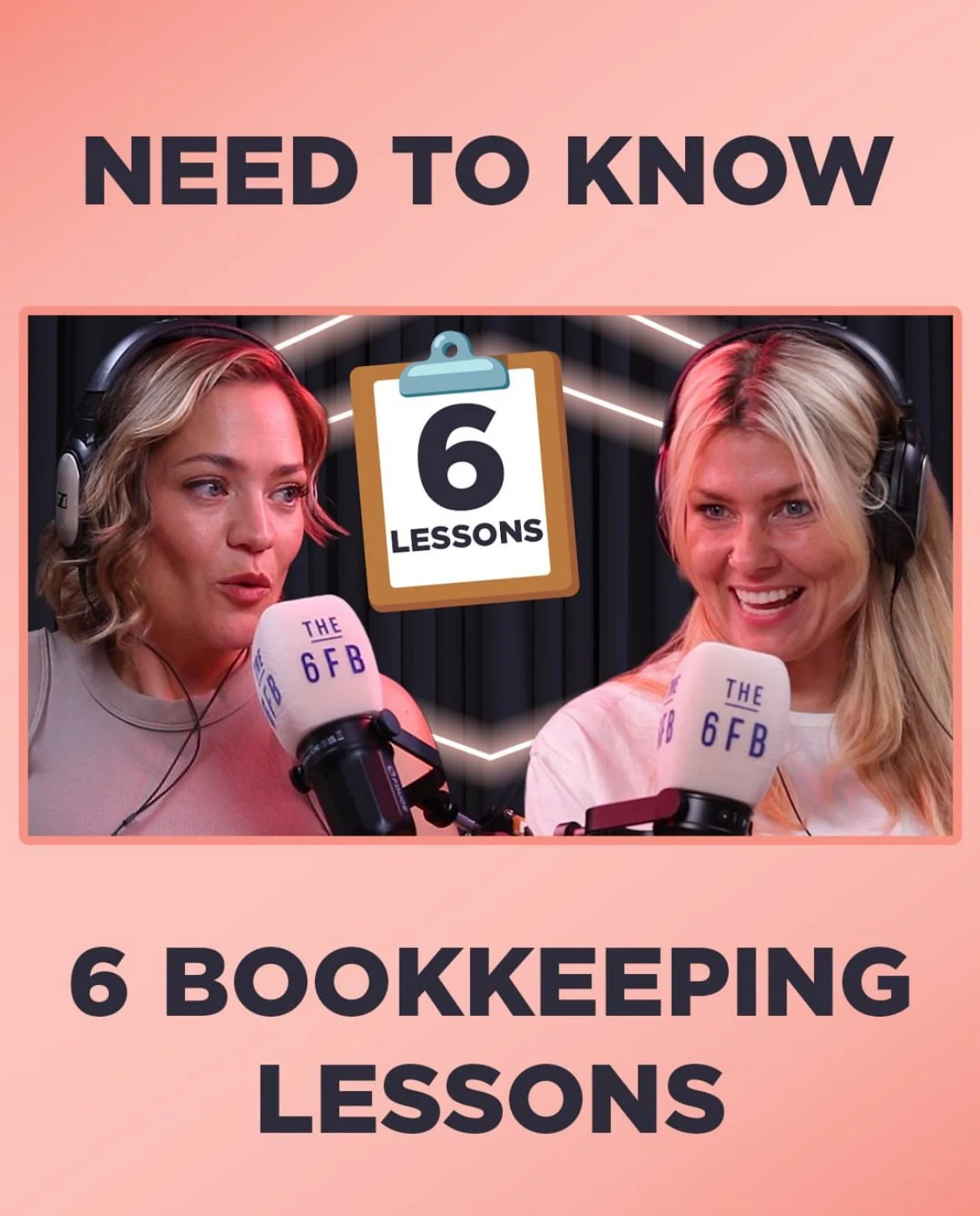 Two women with blonde hair wearing headphones speaking into microphones with 'The 6FB' logo, with a pink background and bold text that reads 'Need to Know' and '6 Bookkeeping Lessons' and a calendar icon showing '6 Lessons'.