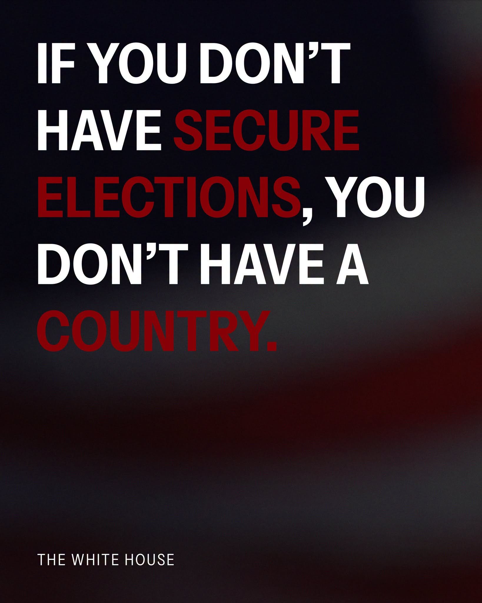 If you don't have secure elections, you don't have a country.