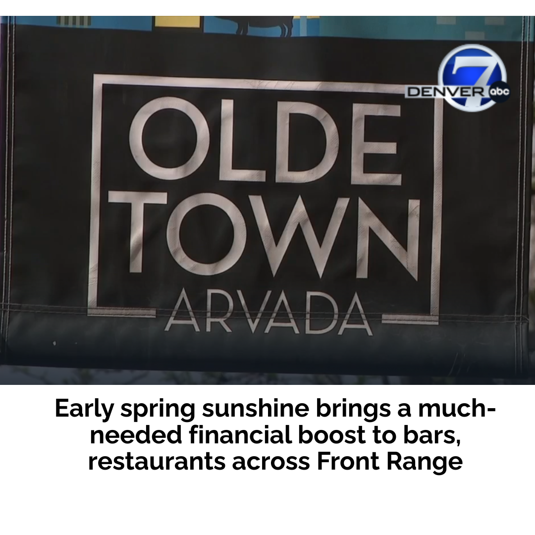Denver 7: Early spring sunshine brings a much-needed financial boost to bars, restaurants across Front Range