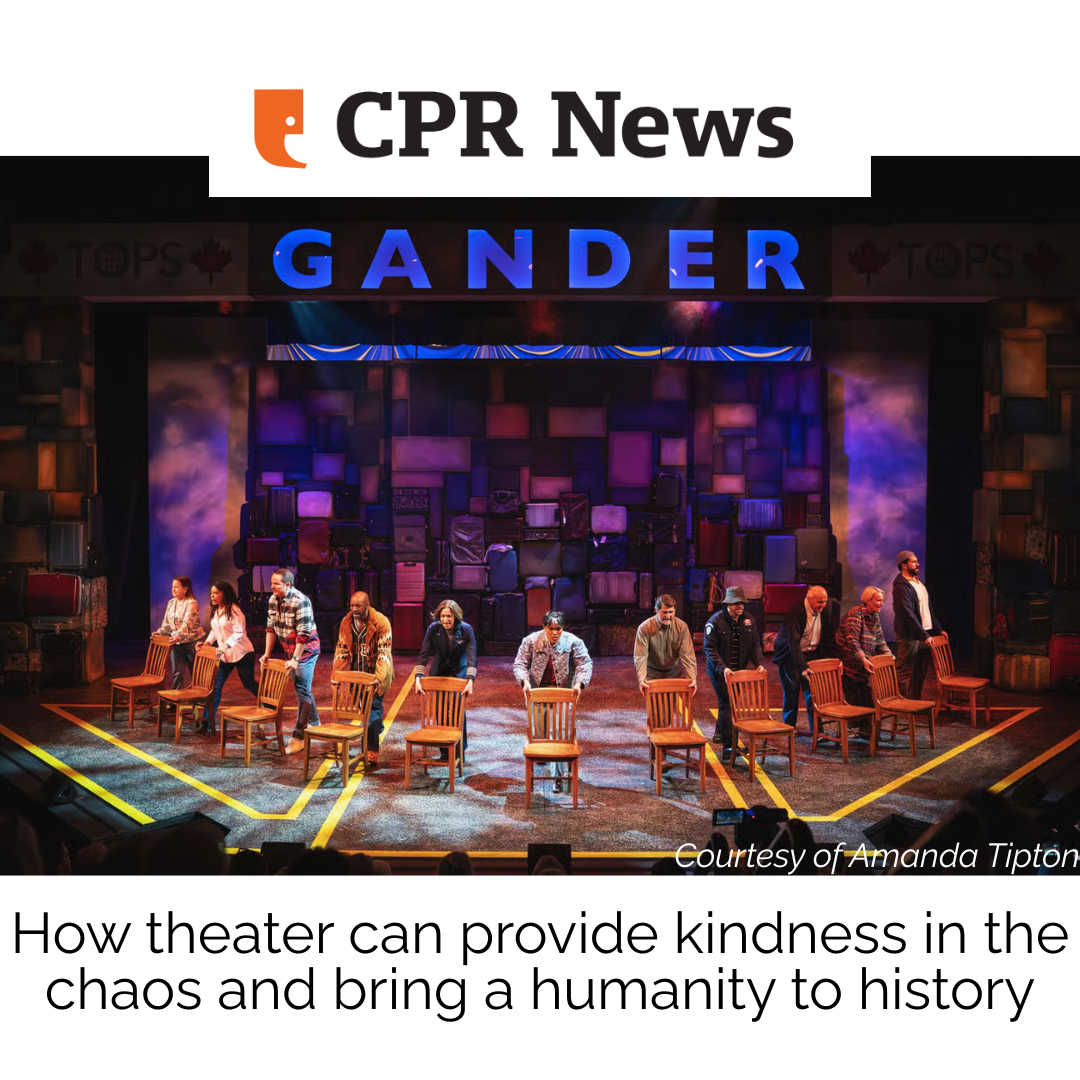 Colorado Public Radio: How theater can provide kindness in the chaos and bring a humanity to history 