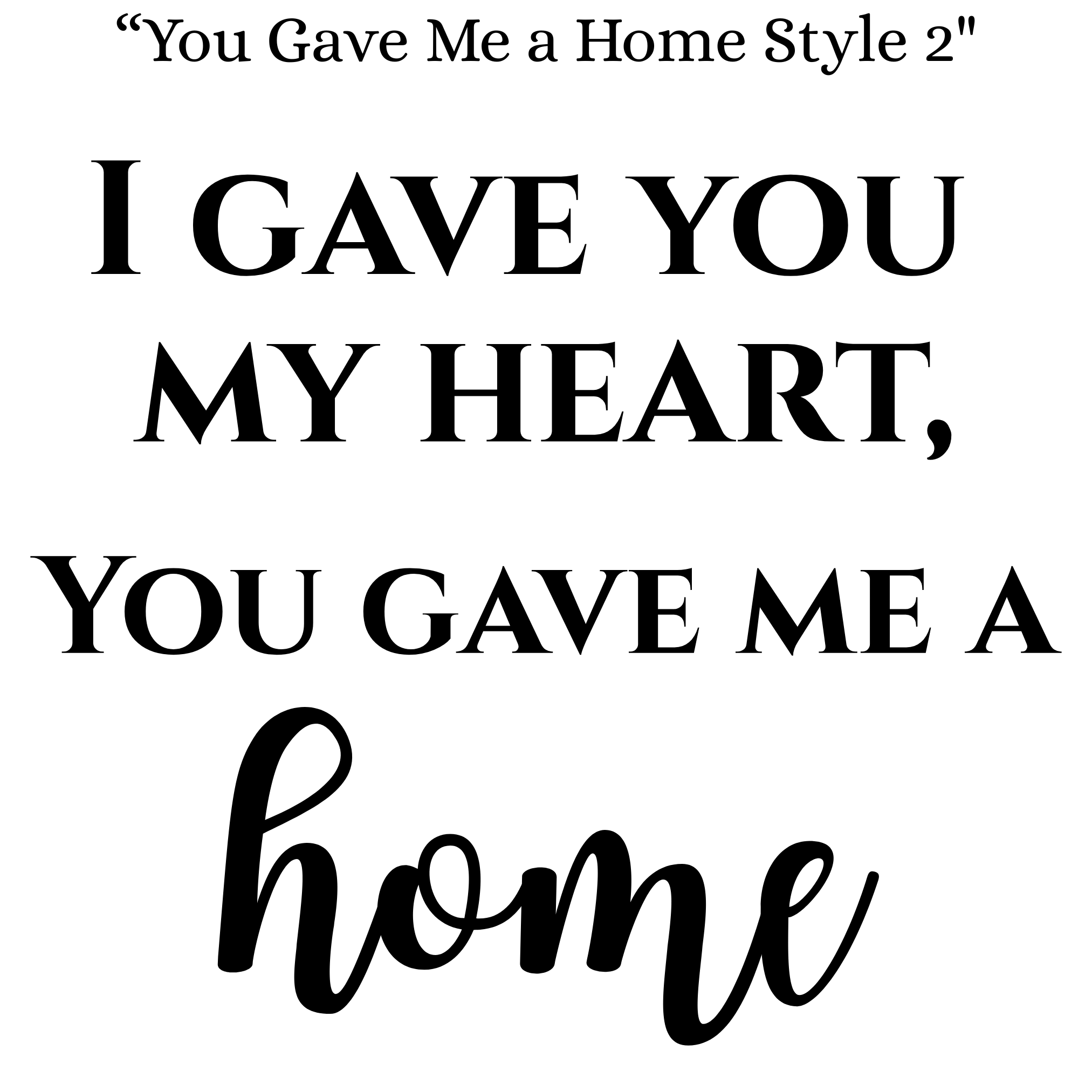 You Gave Me a Home Style 2.png