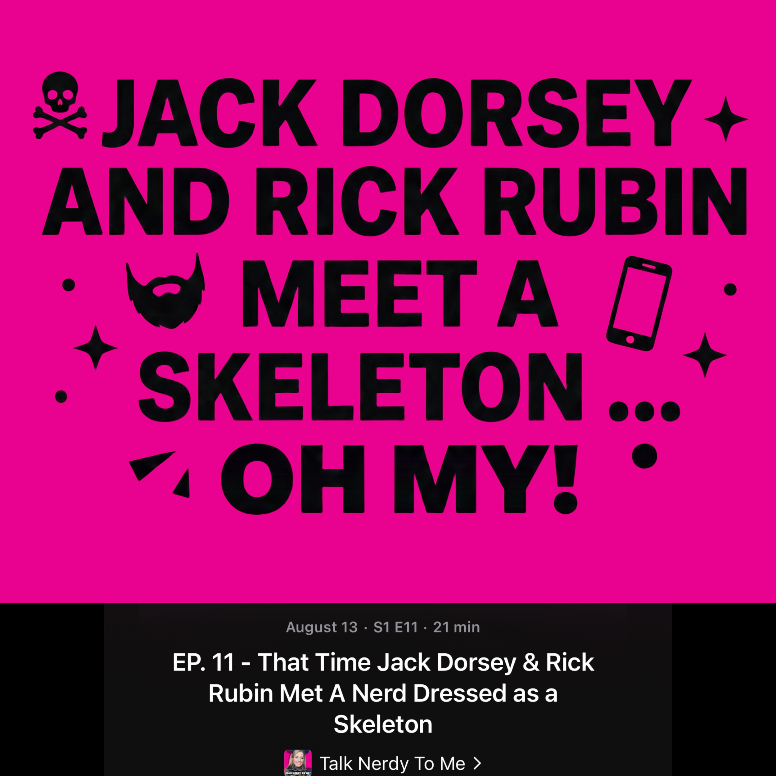 Podcast Episode 11: That Time Jack Dorsey &amp; Rick Rubin Met a Nerd Dressed as a Skeleton