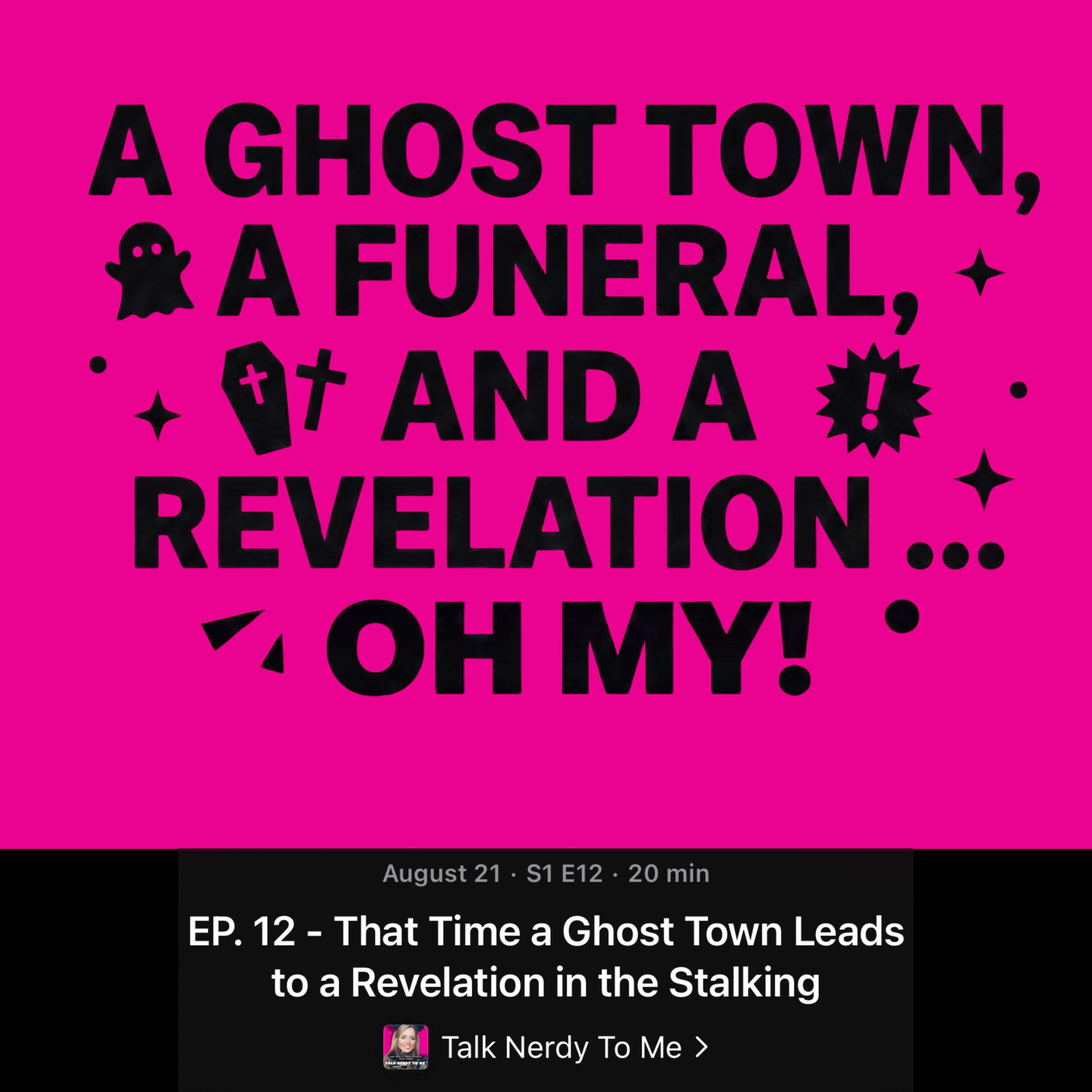 Podcast Episode 12: That Time A ghost town leads to a revelation in the stalking