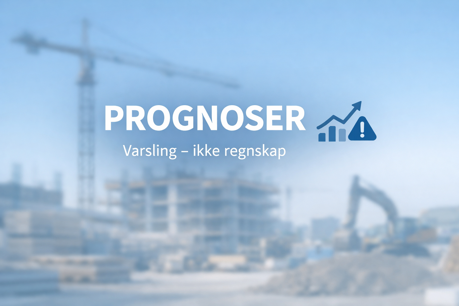 Prognoser i bygg og anlegg – varsling av avvik før de blir kostbare