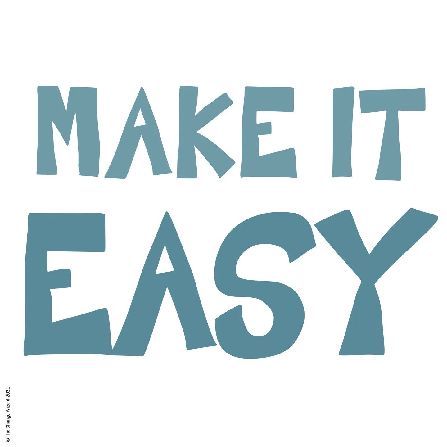 Make it easy. Remove the friction and help your audience, understand, accept and adopt change.

In our cognitively overloaded world it is easy for messages to get lost, ignored, put off and change becomes ignored.

Leader's capacity to lead change is