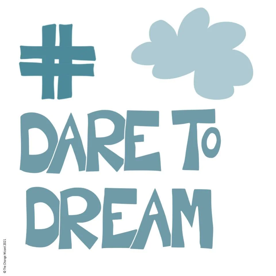 Dare to dream, and dream big. 

Dreaming renews us, and they can come true 

Dreaming renews us. It builds our energy and creates new pathways in our brains.

Dream about the future, 5 to 10 years ahead. No judgement, nothing is impossible. Just drea
