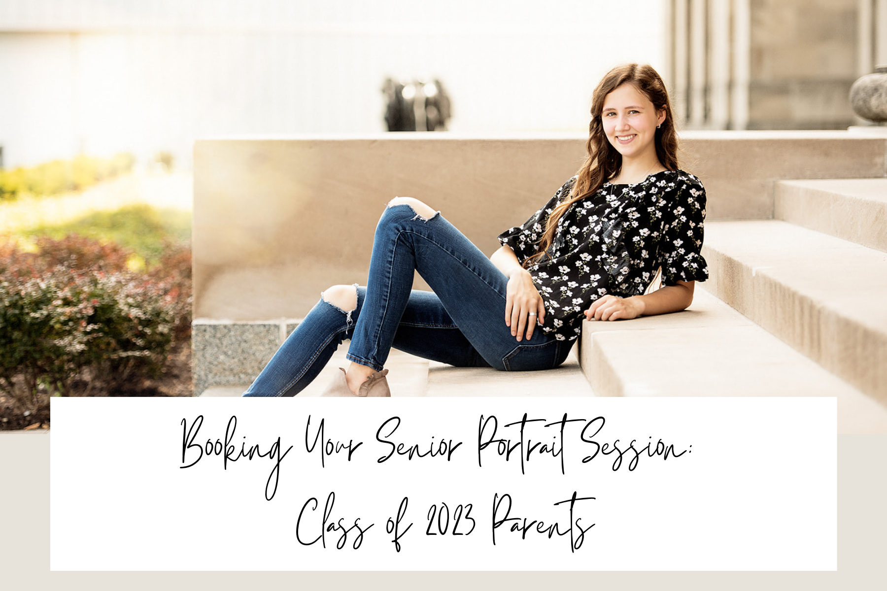 Booking Your Senior Portrait Session:  Class of 2023 Parents