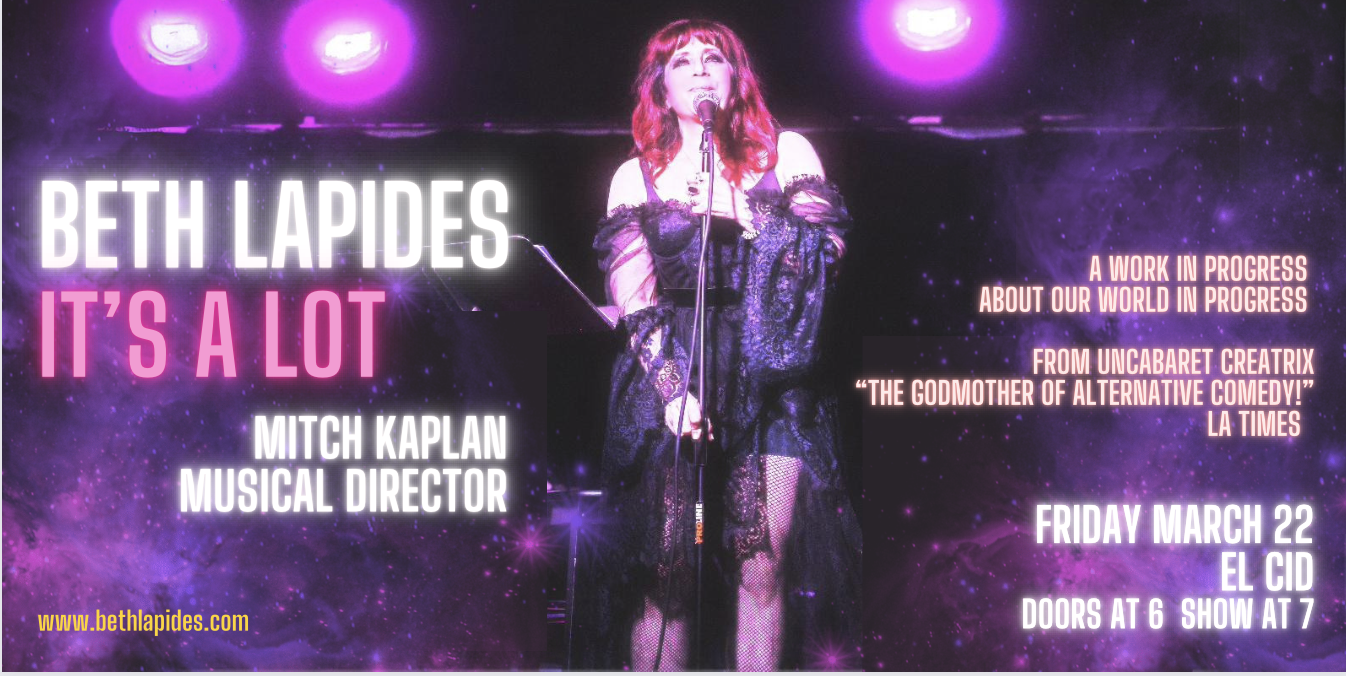 Beth Lapides on stage in a field of purple that suggests new age and manifestation the subject of her solo show It's A Lot. Friday March 22 at El Cid in Silverlake Los Angles. Mitch Kaplan Director. With a quote from The LA Times.