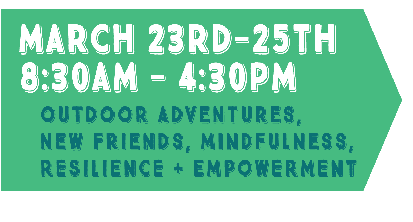 Green banner with event details for Spring Break Camp 2026 in white and blue text: March 23rd-25th, 8:30AM-4:30PM, outdoor adventures, new friends, mindfulness, resilience, empowerment.