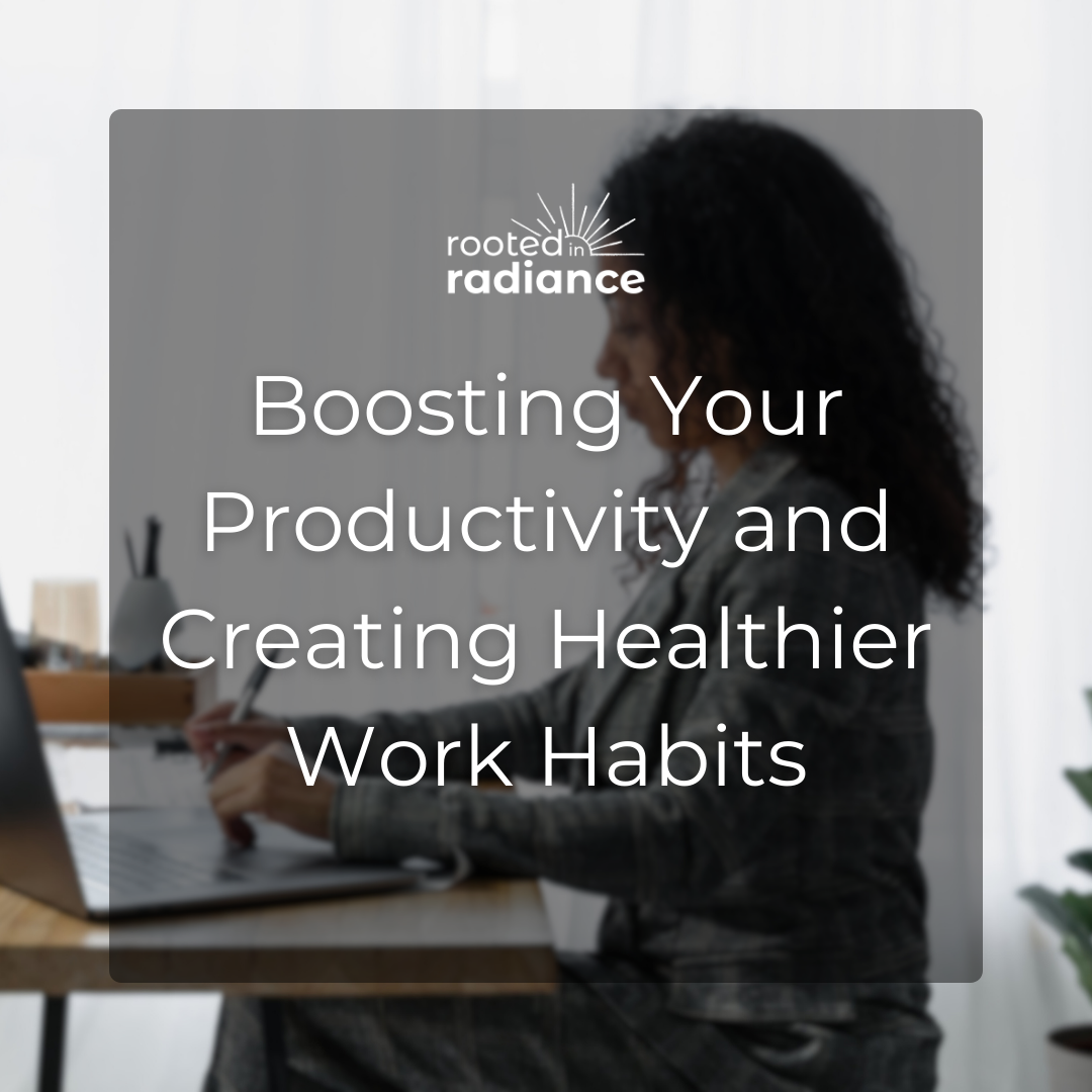 Boosting Your Productivity and Creating Healthier Work Habits