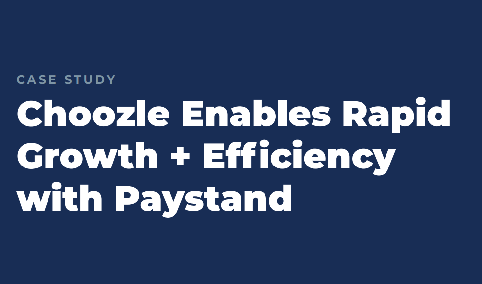 Choozle enables rapid growth + efficiency with Paystand
