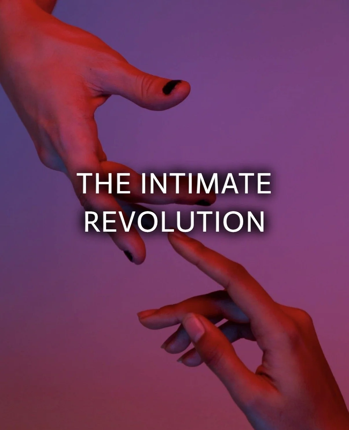 The Intimate Revolution - Festival “Desire Meets Responsibility. Presence Over Bypassing”