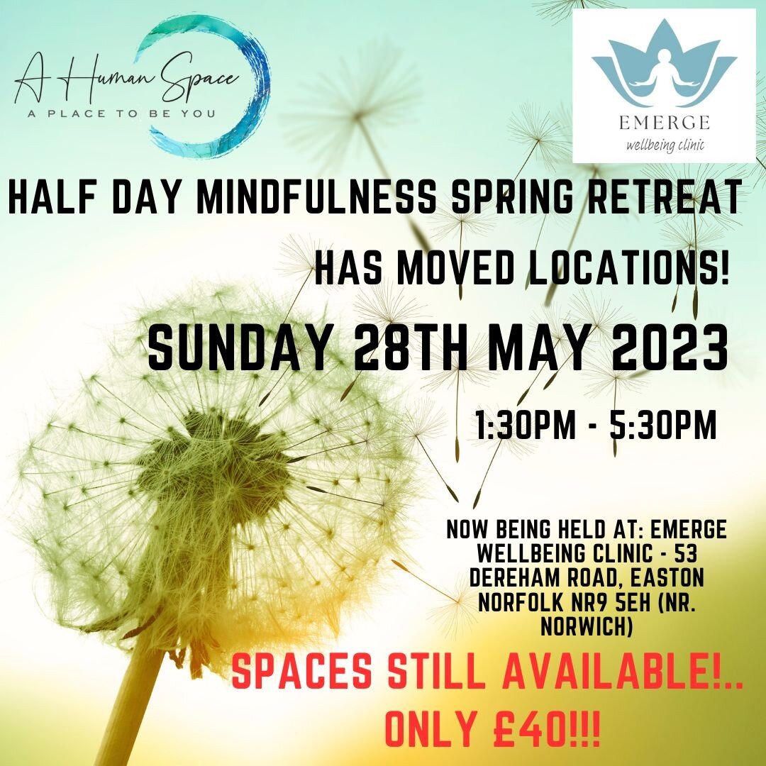 My `Spring Retreat` event running on Sunday 28th May has moved locations to: Emerge Wellbeing Clinic.

Places are still available on this upcoming retreat afternoon Sunday 28th May.

*** &pound;40 reserves your place on one of these 4 hr Mindfulness 