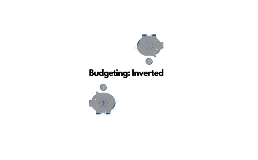 Budgeting: Inverted