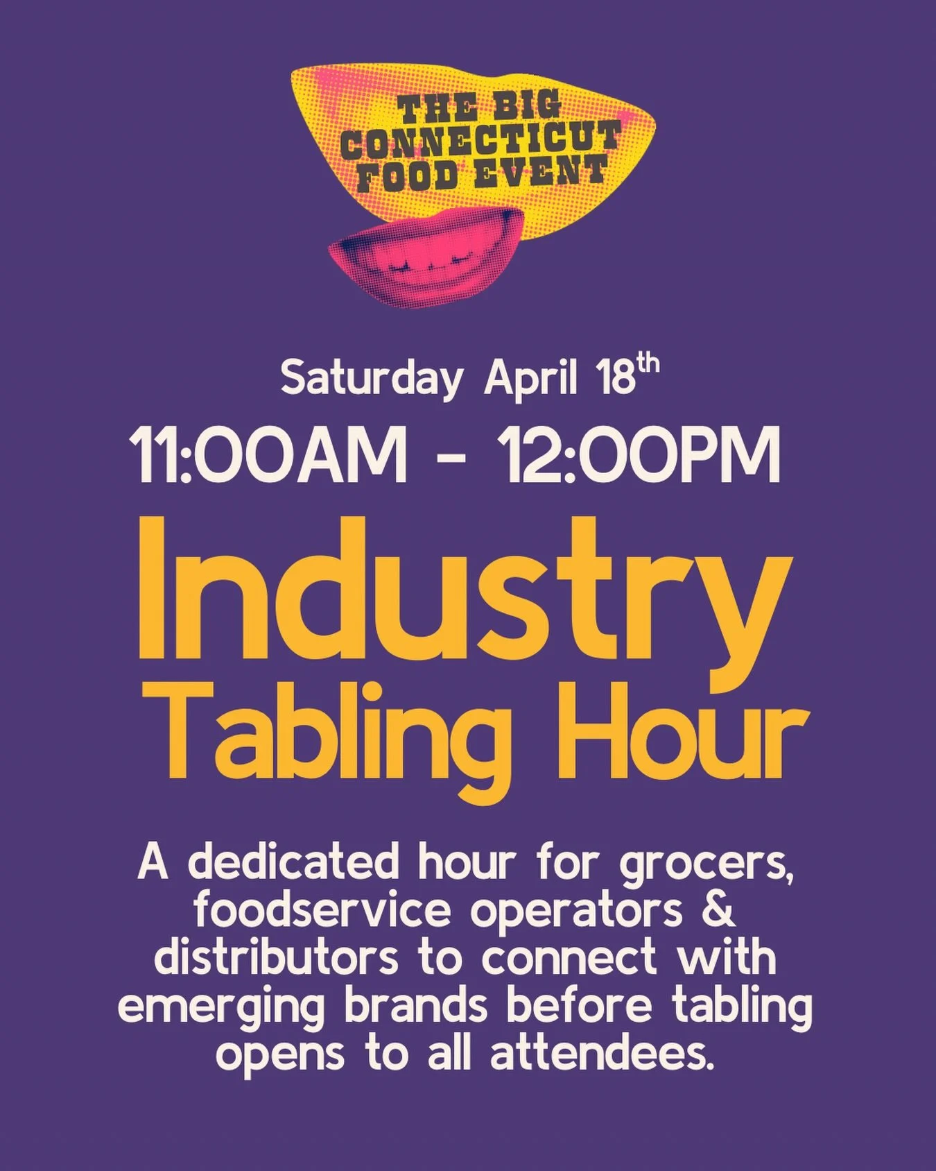 Get early access to what&rsquo;s next!

Our Industry Tabling Hour offers a dedicated, pre-public opening for grocers, foodservice operators &amp; distributors to explore, taste, and connect with emerging Connecticut brands in a more personal setting.