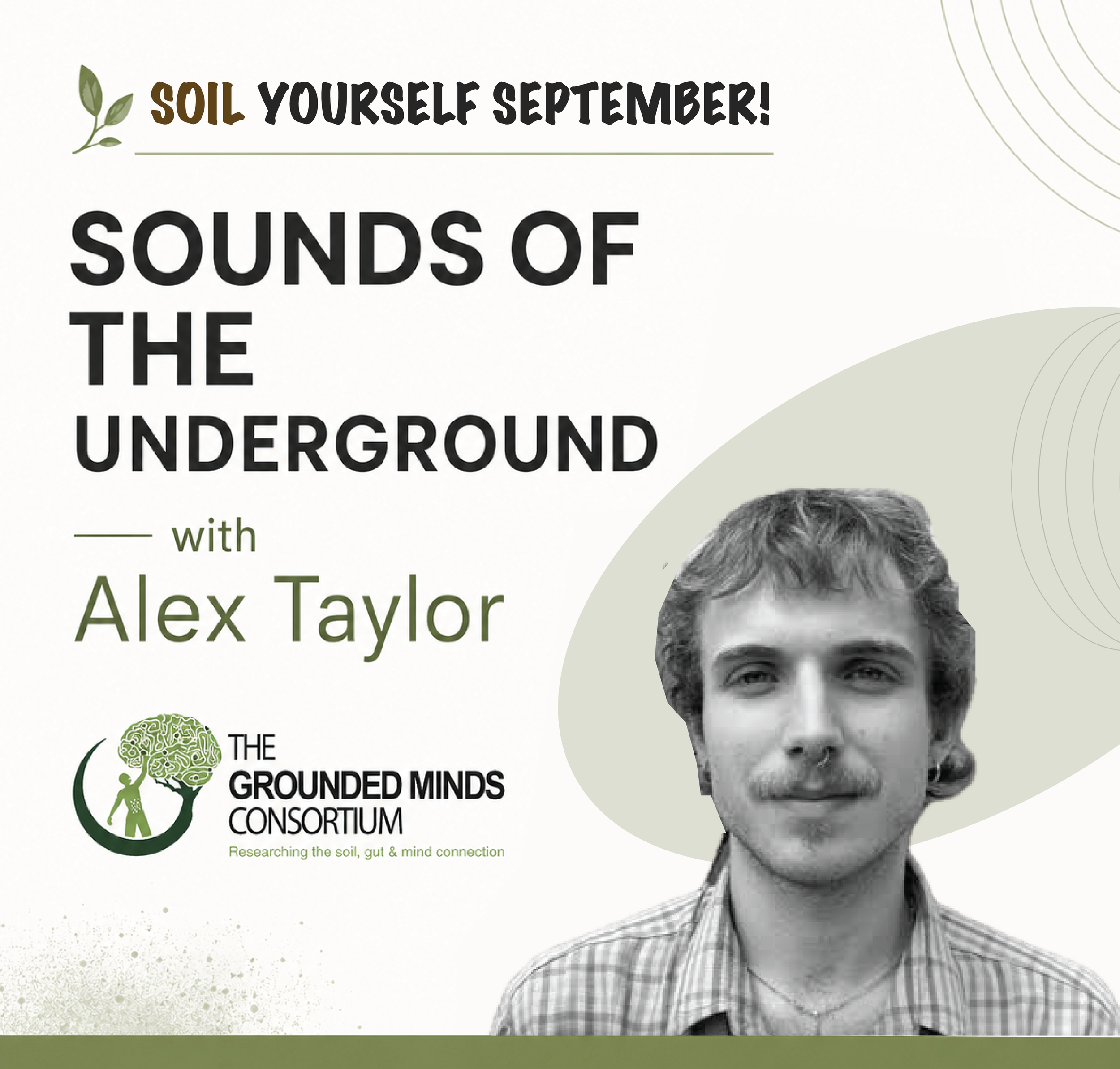 Thursday 17th Sept @ 6 pm (Adelaide time) – Alex Taylor: The sounds of the underground - soil ecoacoustics!