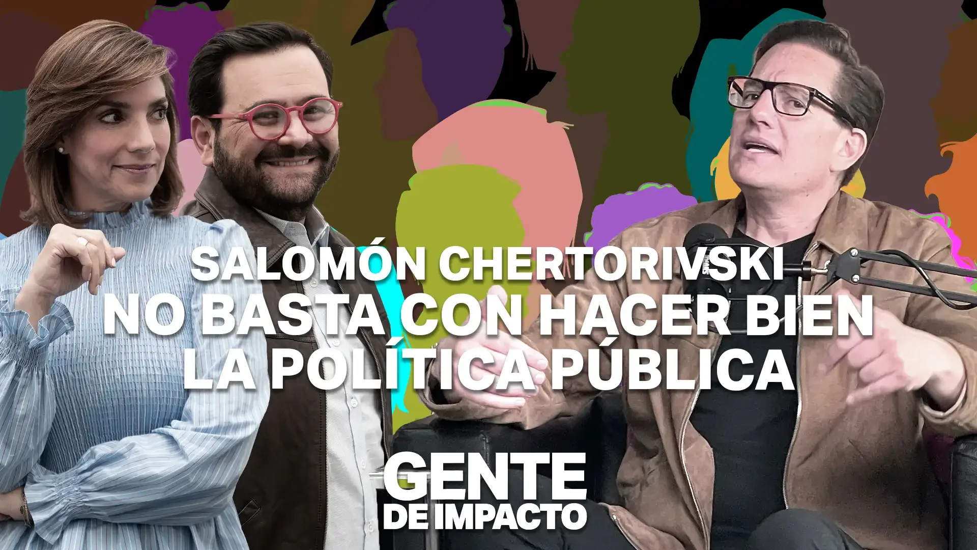 Salomón Chertorivski en Gente de Impacto: El costo de la política y el futuro de México.