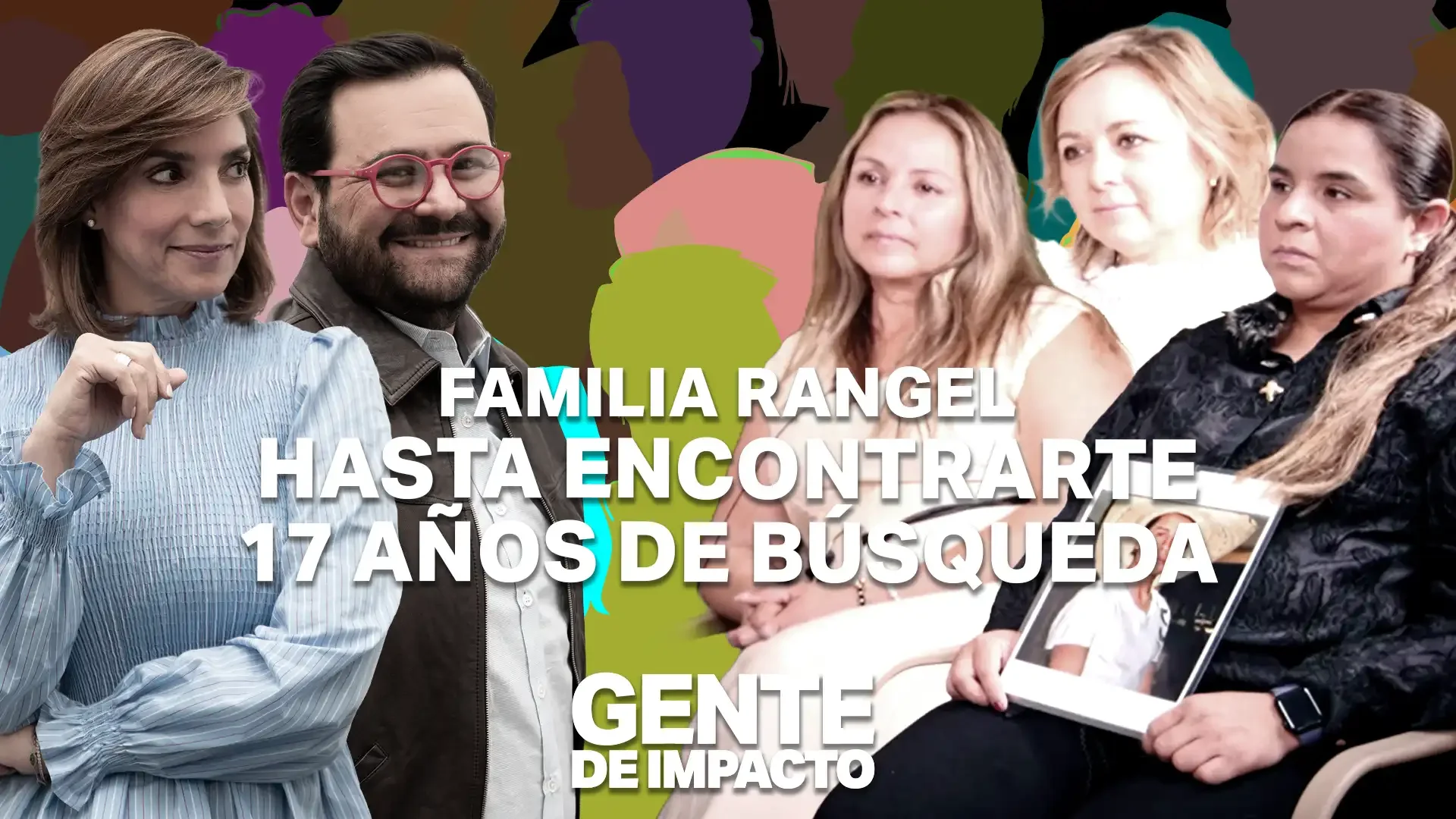 Hasta encontrarte: 17 años de búsqueda - La Familia Rangel en Gente de Impacto.