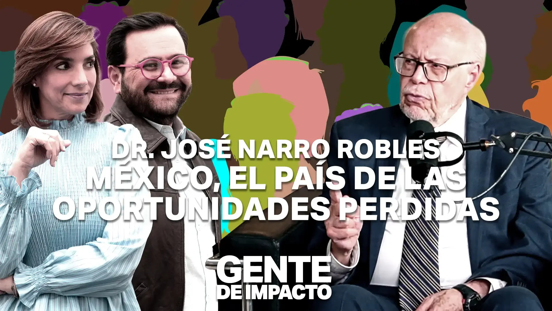 José Narro en Gente de Impacto: México, el país de las oportunidades perdidas