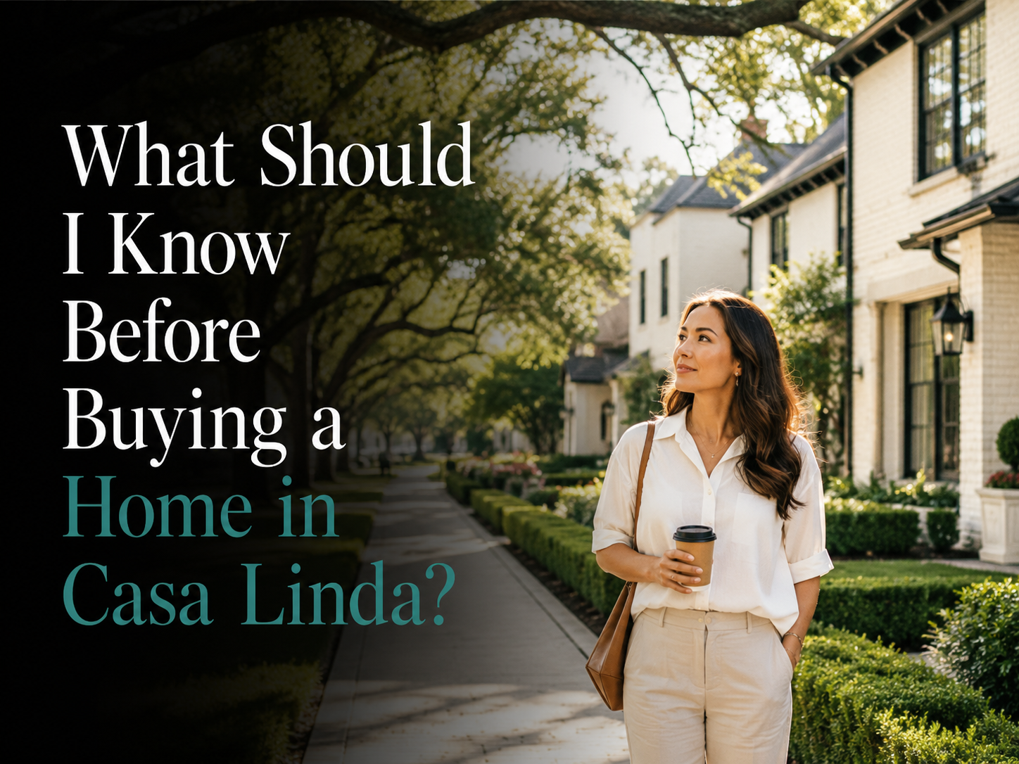 What Should I Know Before Buying a Home in Casa Linda?