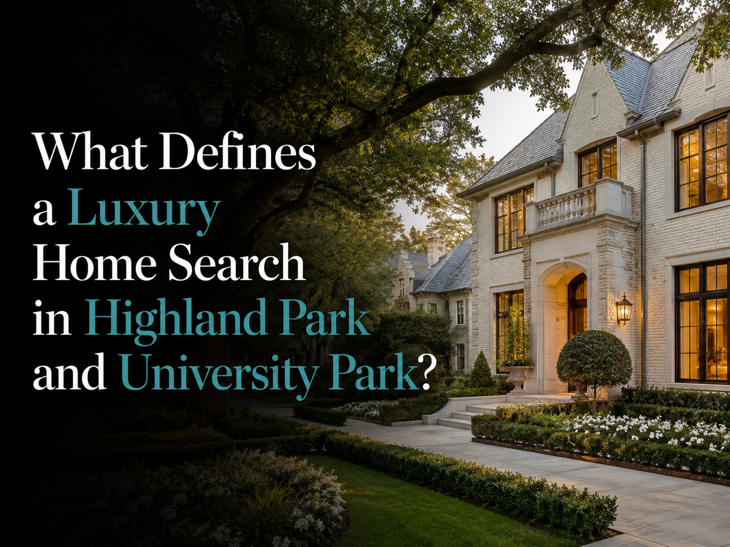 What Defines a Luxury Home Search in Highland Park and University Park?