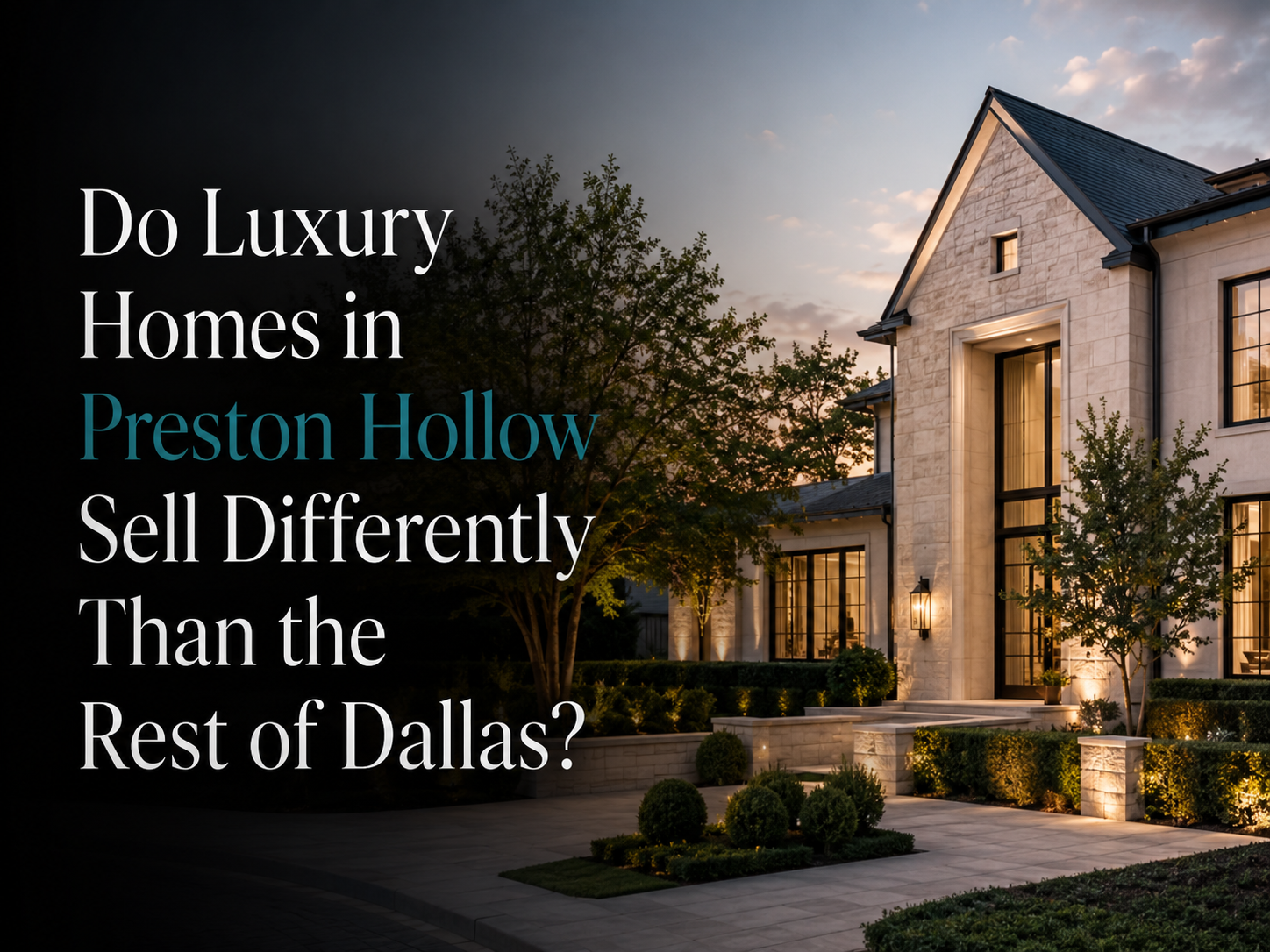 Do Luxury Homes in Preston Hollow Sell Differently Than the Rest of Dallas?