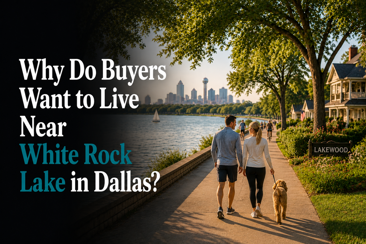 Why Do Buyers Want to Live Near White Rock Lake in Dallas?