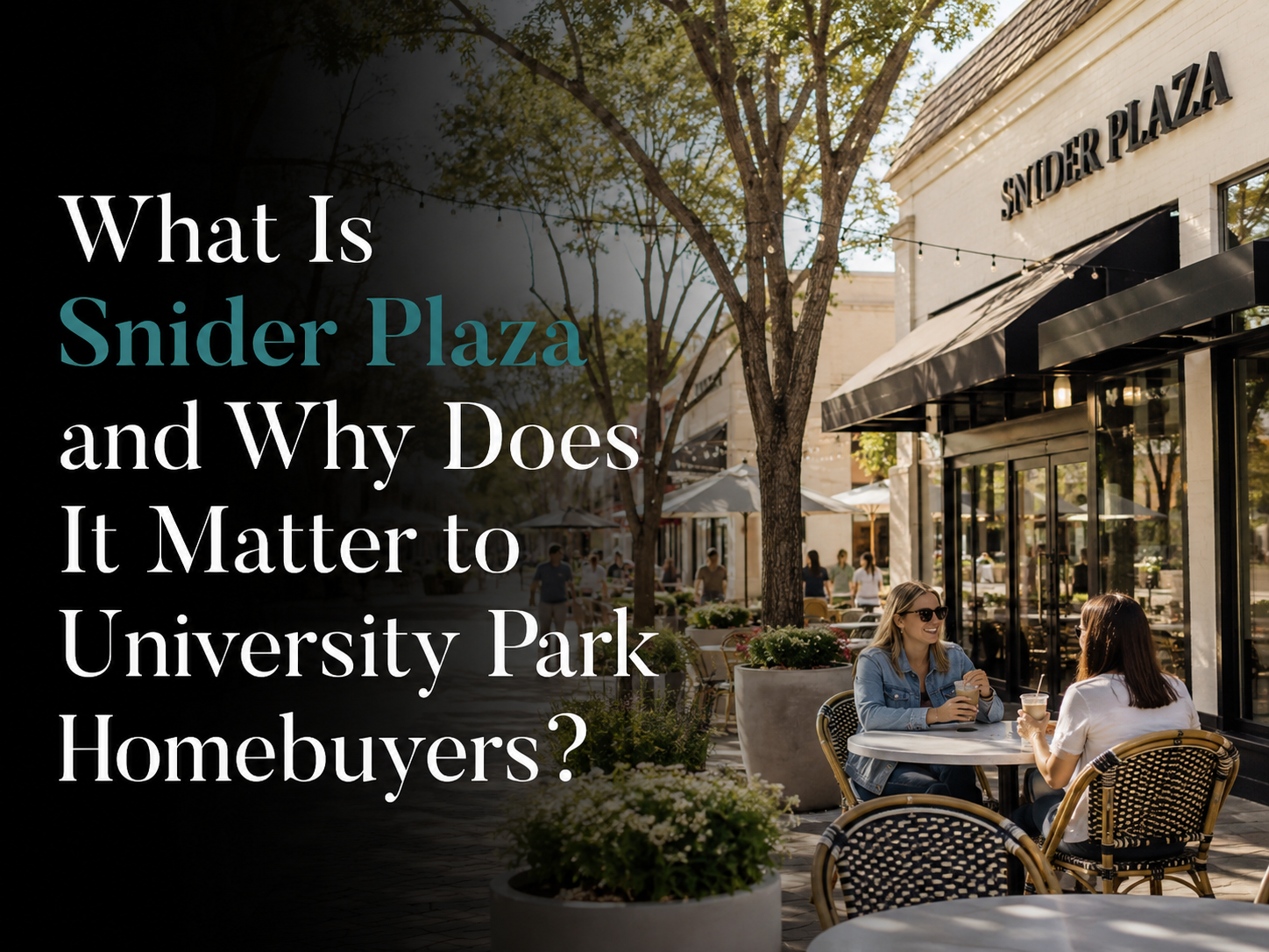What Is Snider Plaza and Why Does It Matter to University Park Homebuyers?