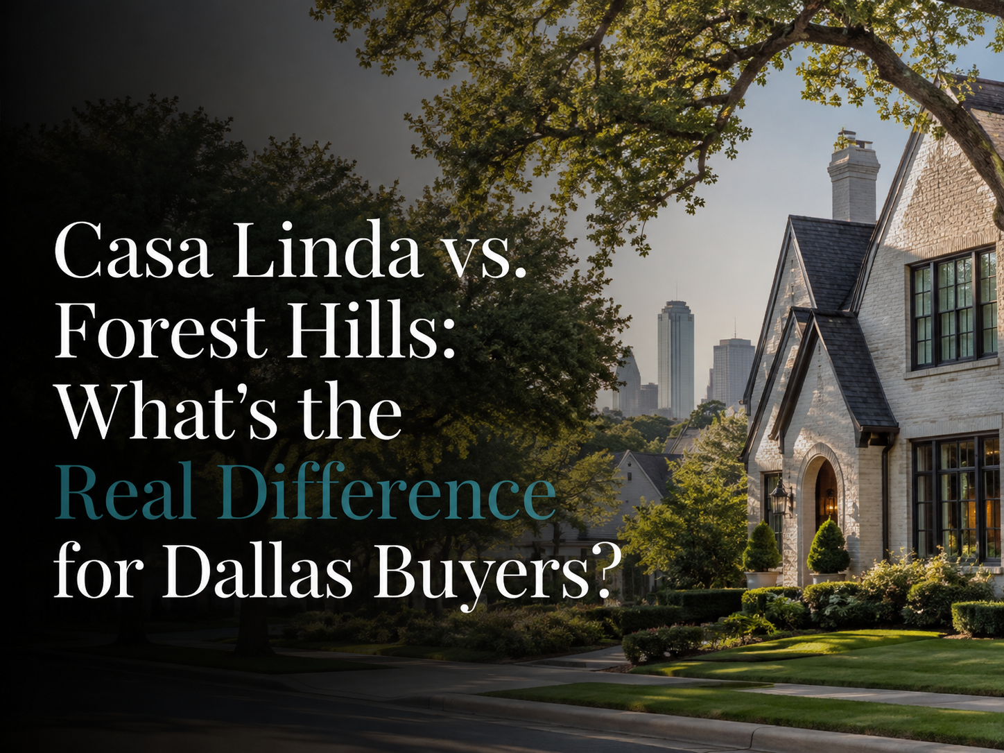Casa Linda vs. Forest Hills: What's the Real Difference for Dallas Buyers?